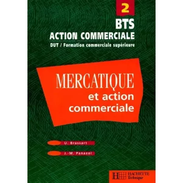BTS Action commerciale, DUT / Formation commerciale supérieure, tome 2 : Mercatique et action commerciale - Ugo Brassart, Jean-Marie Panazol