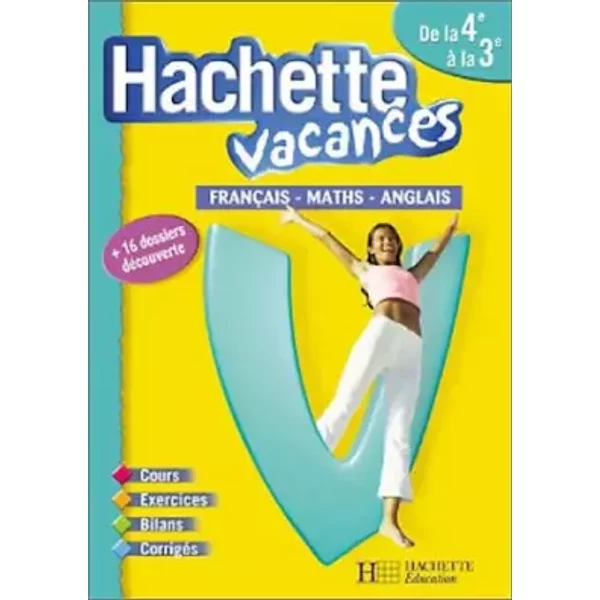 Hachette Vacances : Français - Mathématiques - Anglais, de la 4e à la 3e - 13-14 ans (+ corrigé) - Hachette Vacances