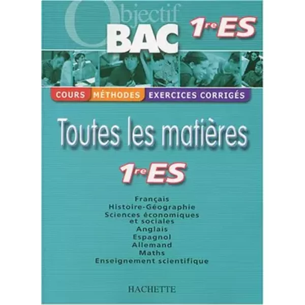 Objectif Bac - Toutes Les MatièRes : 1èRe Es (Cours, MéThodes, Exercices CorrigéS) - Collectif-image