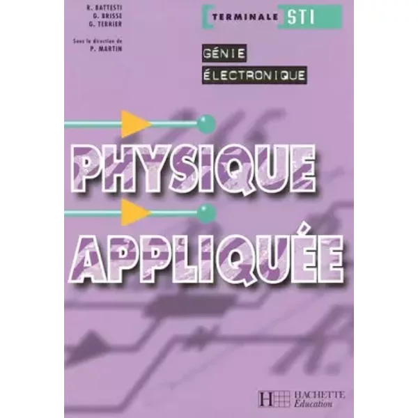 Physique appliquée, Terminale STI Génie électronique - Roger Battesti, Guy Brisse, Gérard Terrier, Paul Martin