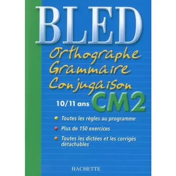 Bled : Orthographe Grammaire Conjugaison CM2, édition 2004 - D. Berlion, M. Dezobry