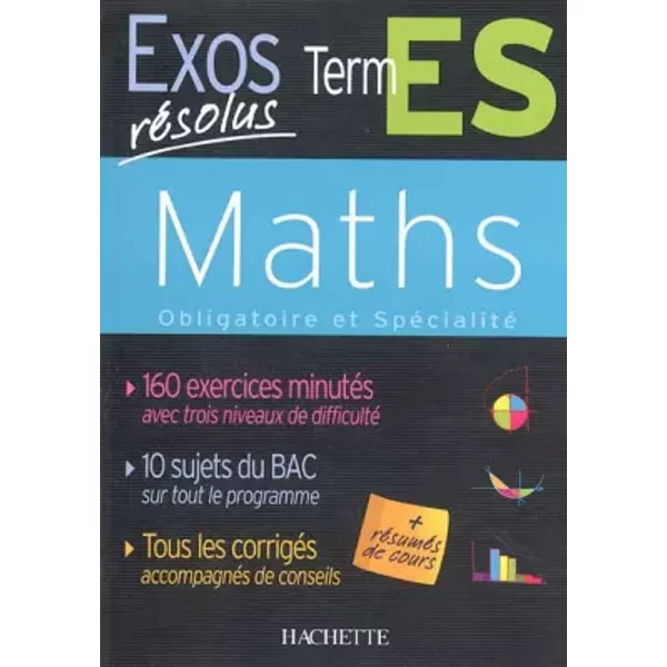 Exos résolus Mathématiques Term ES - Enseignement obligatoire et de spécialité - Danielle Kieken, Jean-Claude Martin