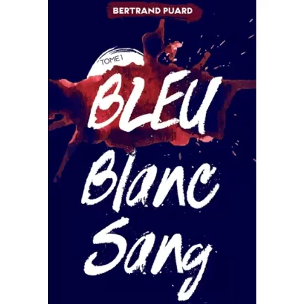 La Trilogie Bleu Blanc Sang - Tome 1 - Bleu - Bertrand Puard-image