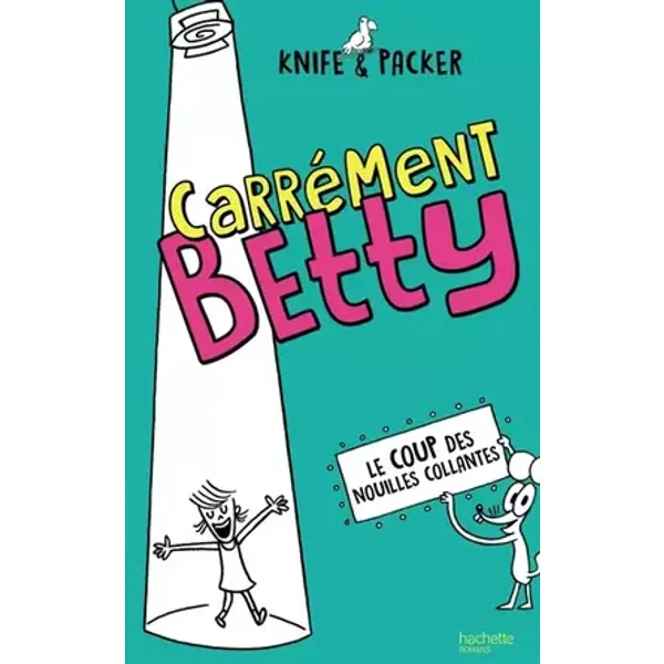 Carrément Betty - tome 2 - Le coup des nouilles collantes - Knife, Alice Delarbre