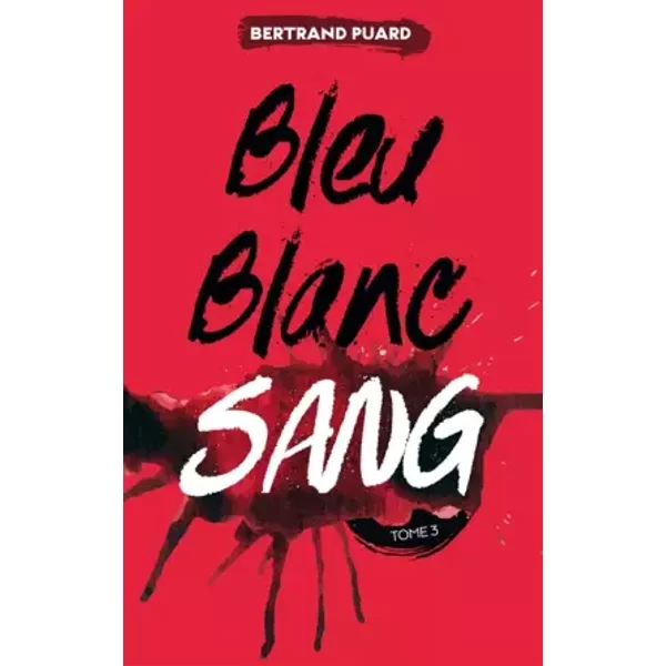 La Trilogie Bleu Blanc Sang - Tome 3 - Sang - Bertrand Puard-image