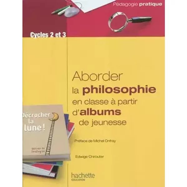 Aborder la philosophie en classe à partir d'albums de jeunesse - Edwige Chirouter