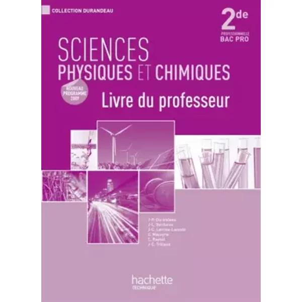 Sciences physiques et chimiques 2de Bac Pro - Livre professeur - Ed.2009 - Jean-Pierre Durandeau, Jean-Louis Berducou, Christian Raynal, Jean-Christophe Trillaud, Jean-Claude Larrieu-Lacoste, C. Mazeyrie