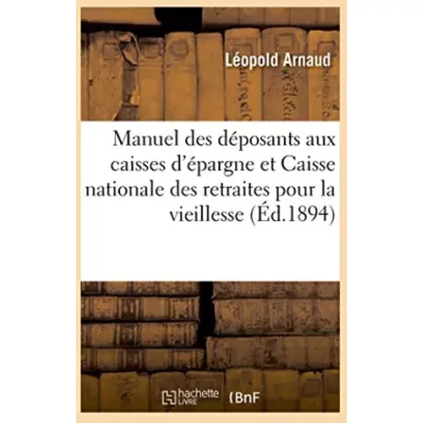 Manuel des déposants aux caisses d'épargne et à la Caisse nationale des retraites pour la vieillesse - Collectif