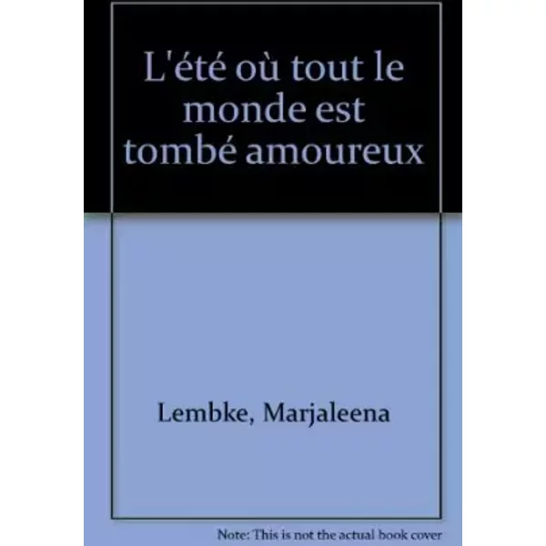 L'éTé Où Tout Le Monde Est Tombé Amoureux - Marjaleena Lembcke, Beb-Deum Et Marie-Claude Auger-Gougeat-image