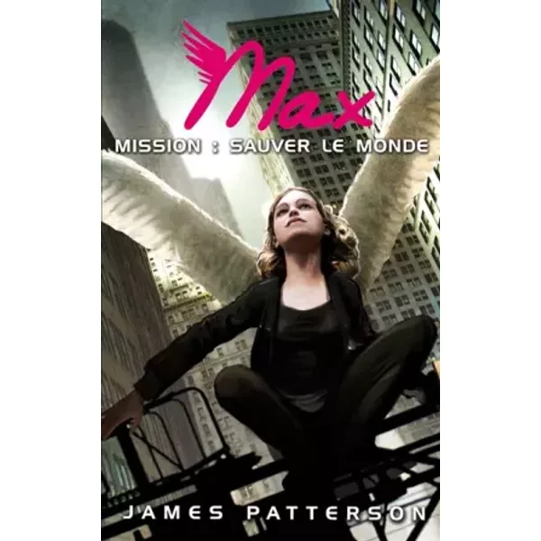 Max, Tome 3 : Mission: Sauver Le Monde - James Patterson, Aude Lemoine-image