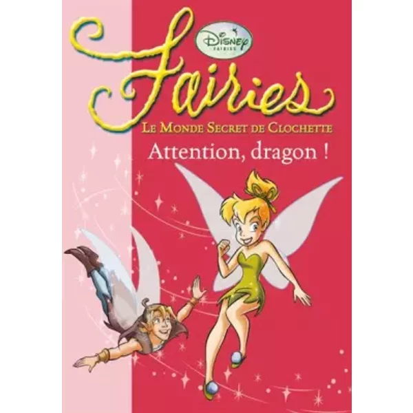 Fairies - Le Monde Secret De Clochette, Tome 7 : Attention, Dragon ! - Natacha Godeau-image