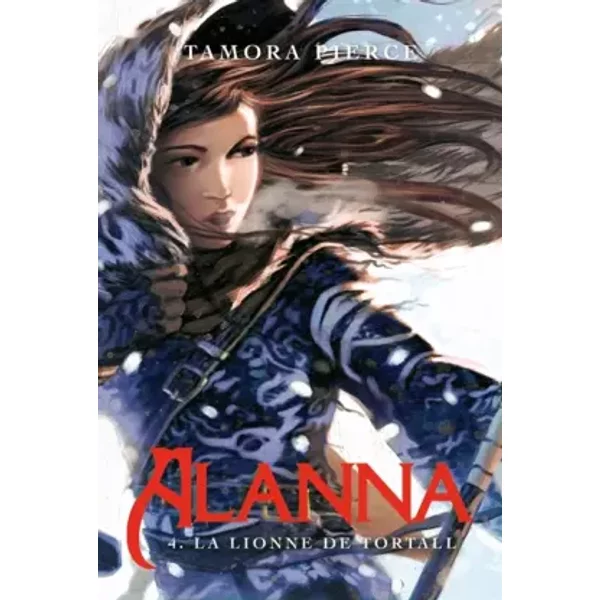 Alanna - Tome 4 - La Lionne de Tortall - Tamora Pierce, Florence Bellot