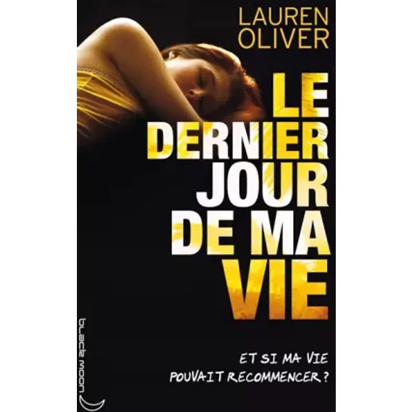 Le Dernier Jour De Ma Vie - Lauren Oliver, Hachette Et Alice Delarbre-image