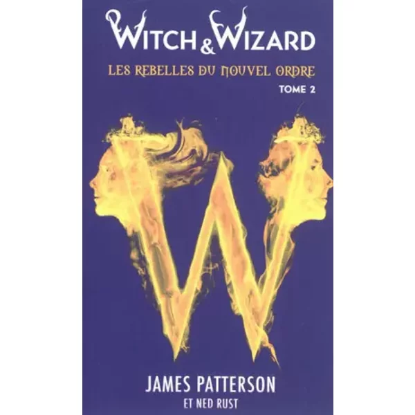 Witch & Wizard Les Rebelles Du Nouvel Ordre - Tome 2 - Les LibéRateurs - James Patterson, Ned Rust-image
