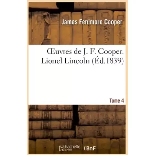 Oeuvres De J. F. Cooper. T. 4 Lionel Lincoln - James Fenimore Cooper-image
