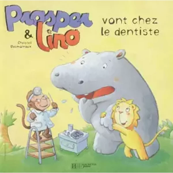 Prosper et Lino vont chez le dentiste - Christel Desmoinaux