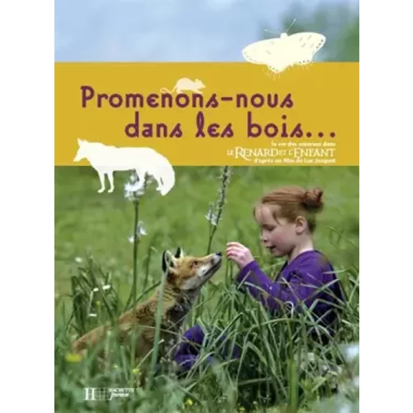 Promenons-Nous Dans Les Bois : La Vie Des Animaux Dans Le Renard Et L'enfant - Collectif-image