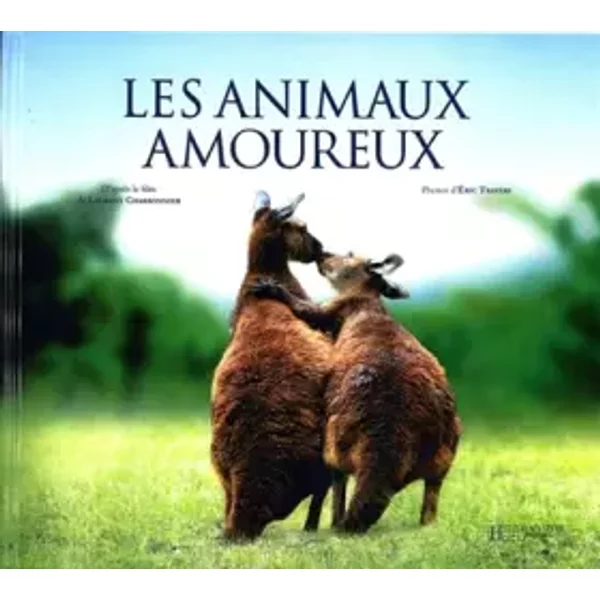 Les Animaux Amoureux : L'album Du Film - Laurent Charbonnier, Estelle Cintas Et Eric Travers-image