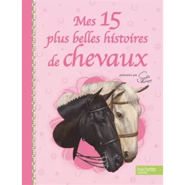 Mes 15 Plus Belles Histoires De Chevaux. Edition BrochéE - Sophie Thalmann, Collectif-image