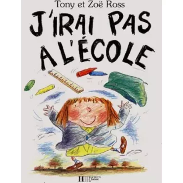 J'irai Pas à L'éCole - Tony Ross, Zoe Ross-image