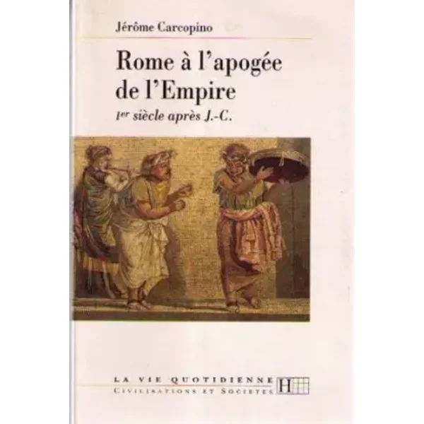 Rome à l'apogée de l'Empire - Jérôme Carcopino