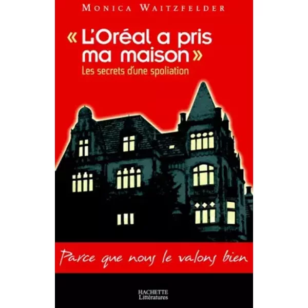 L'Oréal a pris ma maison : Les secrets d'une spoliation - Monica Waitzfelder