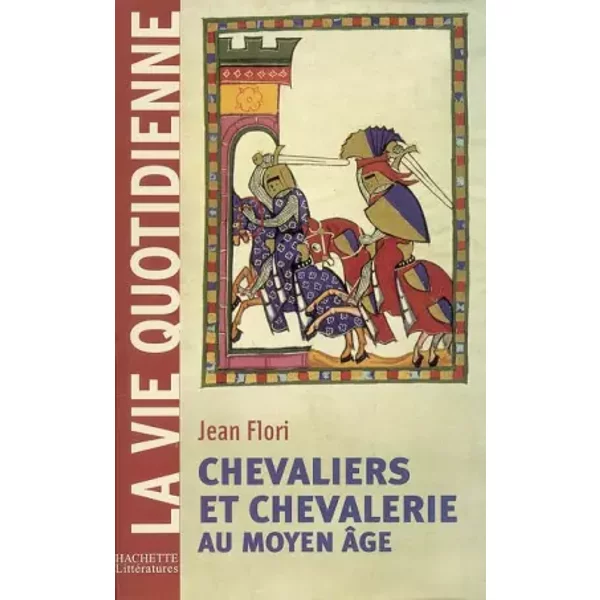Chevaliers et Chevalerie au Moyen Âge - Jean Flori