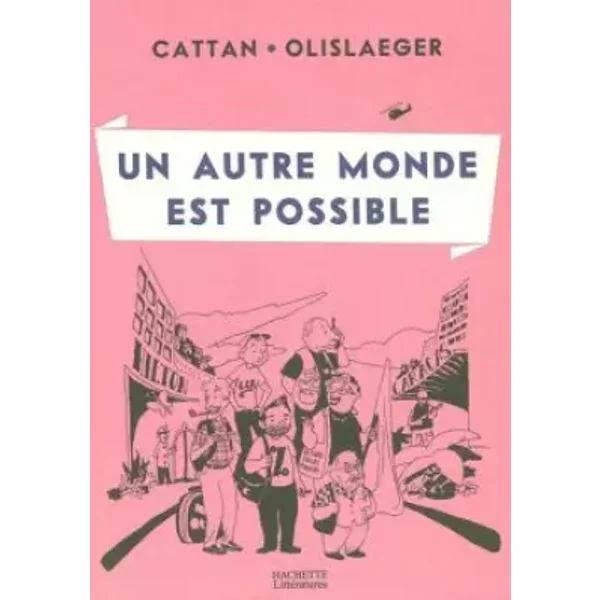 Un autre monde est possible - Pierre Cattan, François Olislaeger