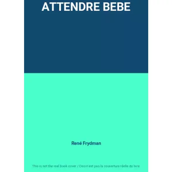 Attendre Bebe - René Frydman-image