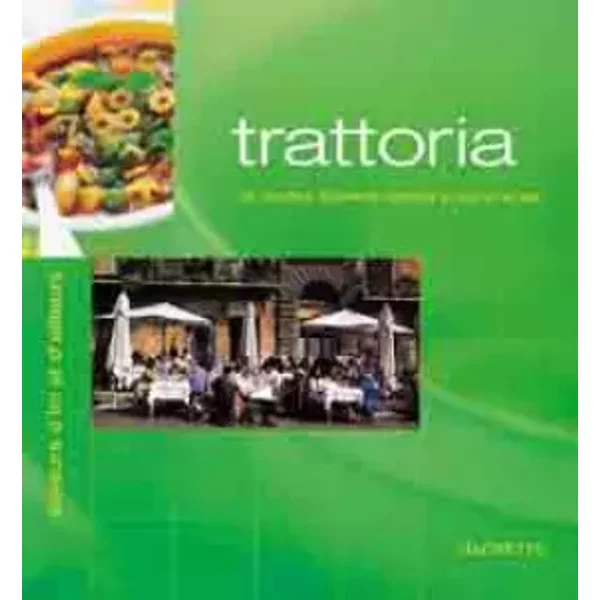 Trattoria, 82 Recettes Italiennes Simples Et Savoureuses - Collectif-image