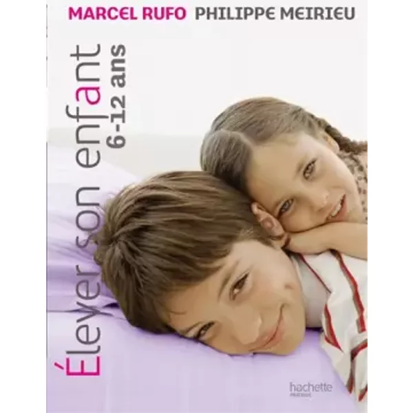Elever Son Enfant De 6 à 12 Ans - Philippe Meirieu, Christine Schilte, Marcel Rufo, Pascale Leroy-image