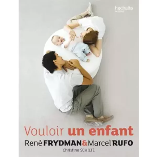 Vouloir Un Enfant - René Frydman Et Marcel Rufo-image
