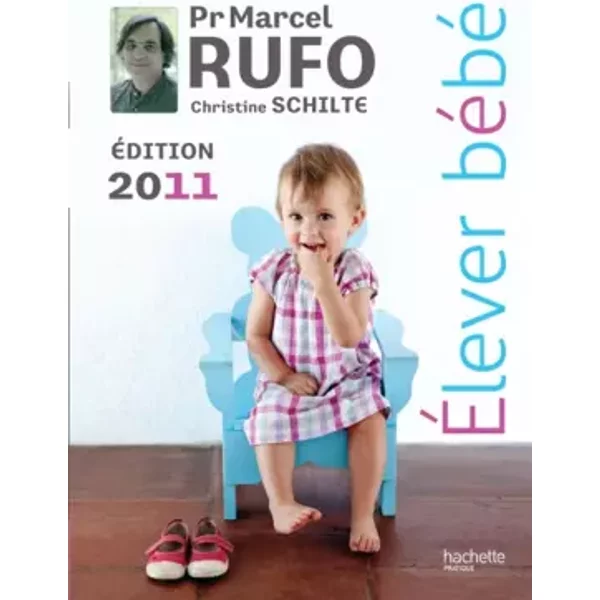 ÉLever BéBé 2011 - Marcel Rufo, Christine Schilte-image