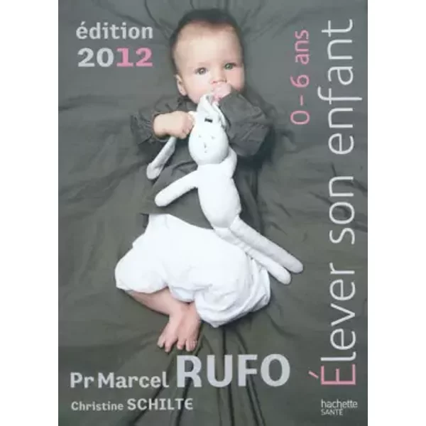 Elever Son Enfant (0-6 Ans) 2012 - Christine Schilte, Marcel Rufo-image