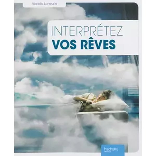 Interprétez vos rêves avec la méthode IREV - Marielle Laheurte