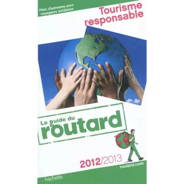 Guide du Routard Tourisme responsable 2012/2013 - Collectif