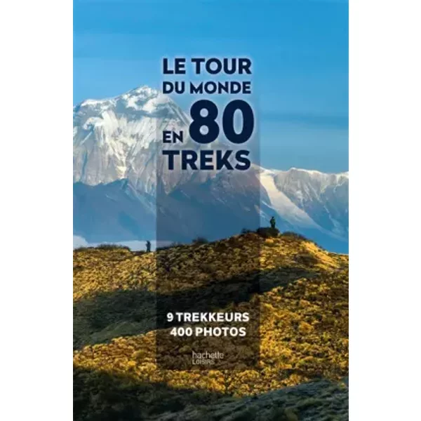 Le tour du monde en 80 treks - Anthony Nicolazzi