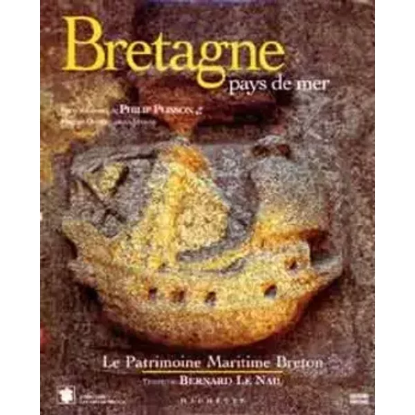 Bretagne : Pays de mer - Le Patrimoine maritime breton - Bernard le Nail