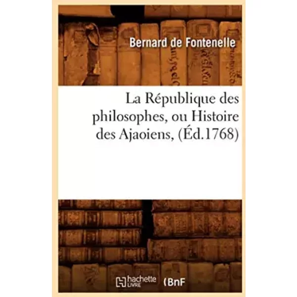 La RéPublique Des Philosophes, Ou Histoire Des Ajaoiens , (ÉD.1768) - Bernard De Fontenelle-image