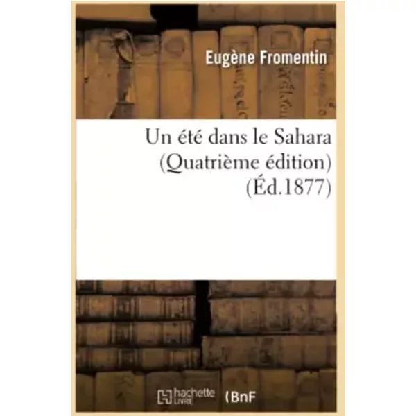 Un éTé Dans Le Sahara (QuatrièMe éDition) (ÉD.1877) - EugèNe Fromentin-image
