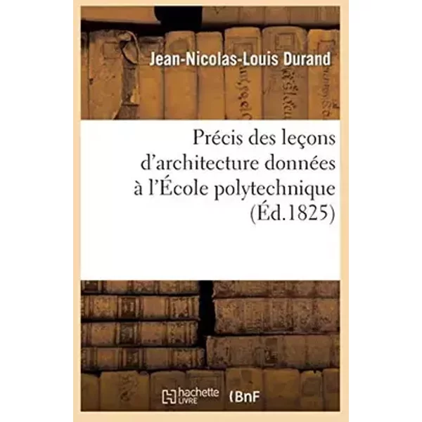 Précis des leçons d'architecture données à l'École polytechnique - Durand
