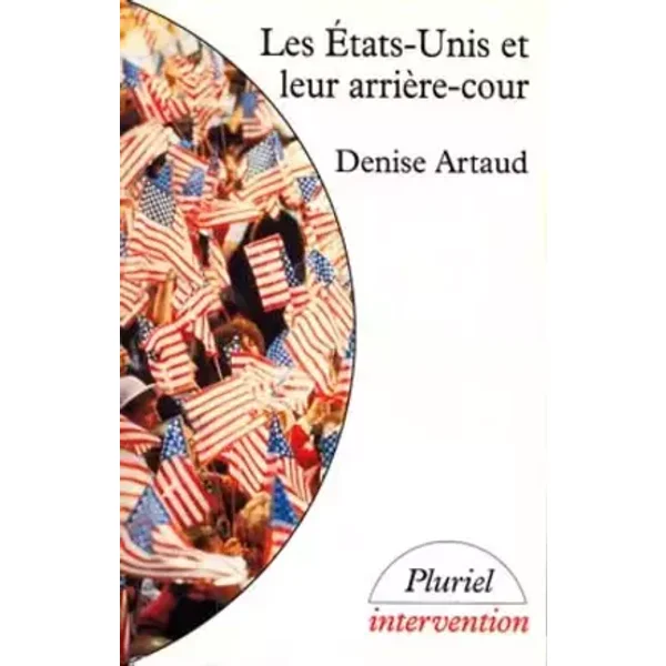 Les Etats-Unis et leur arrière-cour - Denise Artaud