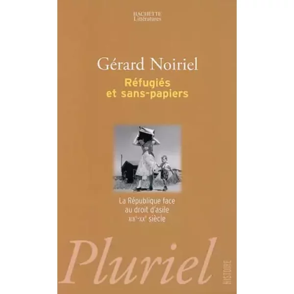 RéFugiéS Et Sans-Papiers : La RéPublique Face Au Droit D'asile Xixe-Xxe SièCle - GéRard Noiriel-image