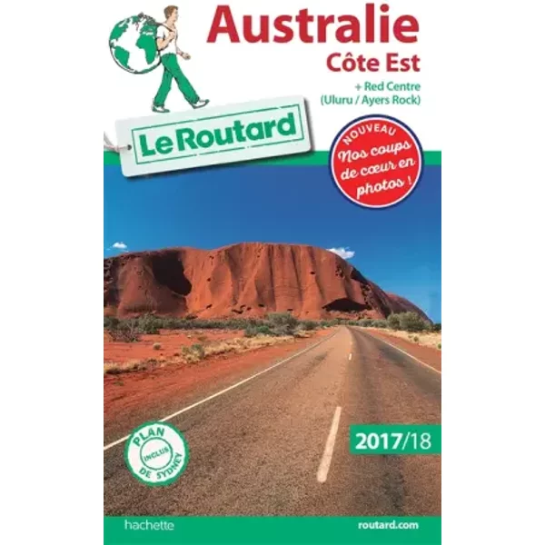 Guide du Routard Australie Côte Est 2017/18: + Red Centre : Uluru / Ayers Rock - Collectif