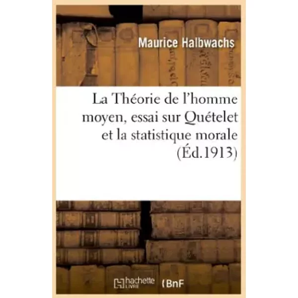 La ThéOrie De L'homme Moyen, Essai Sur QuéTelet Et La Statistique Morale - Maurice Halbwachs-image