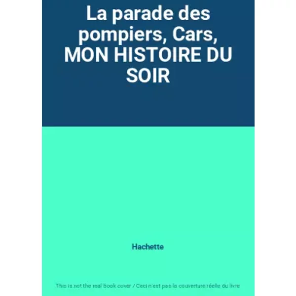 La Parade Des Pompiers, Cars, Mon Histoire Du Soir - Hachette-image