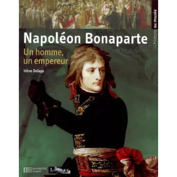 NapoléOn Bonaparte : Un Homme, Un Empereur - IrèNe Delage Et Jean-Marie Poissenot-image