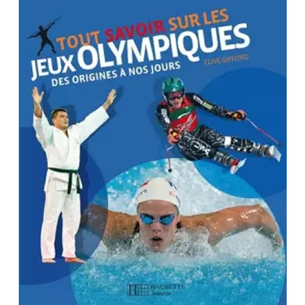 Tout Savoir Sur Les Jeux Olympiques : Des Origines à Nos Jours - Clive Gifford-image