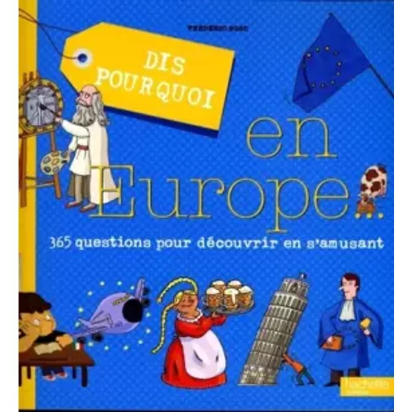 Dis Pourquoi En Europe : 365 Questions Pour DéCouvrir En S'amusant - FréDéRic Bosc-image