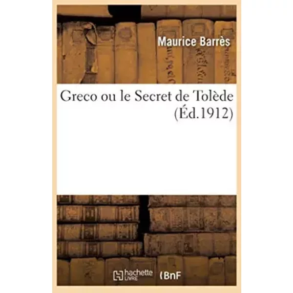 Greco ou le Secret de Tolède - Maurice Barrès